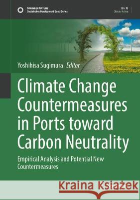 Climate Change Countermeasures in Ports Toward Carbon Neutrality Yoshihisa Sugimura 9783031343933 Springer Nature Switzerland - książka