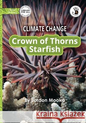Climate Change: Crown of Thorns Starfish - Our Yarning Jordon Mooka 9781923207486 Library for All - książka