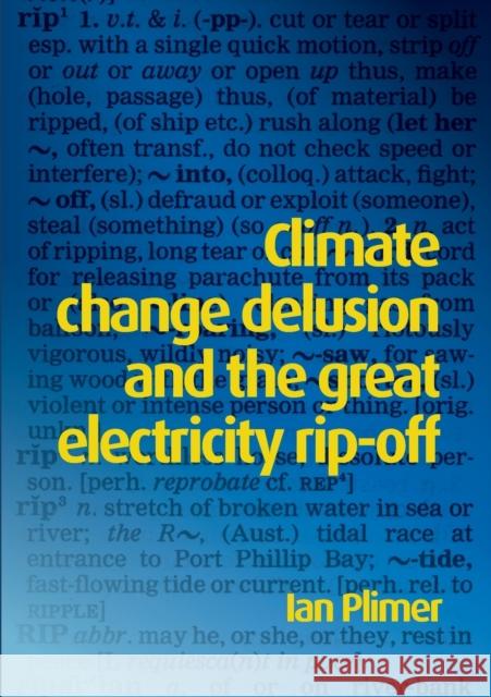 Climate Change Delusion and the Great Electricity Rip-off Plimer, Ian 9781925501629 Connor Court Publishing Pty Ltd - książka