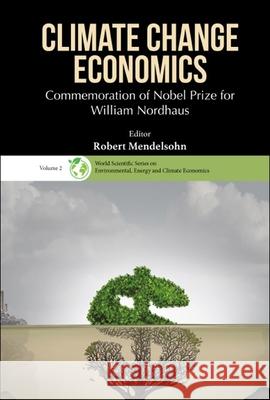 Climate Change Economics: Commemoration of Nobel Prize for William Nordhaus Robert O. Mendelsohn 9789811247682 World Scientific Publishing Company - książka