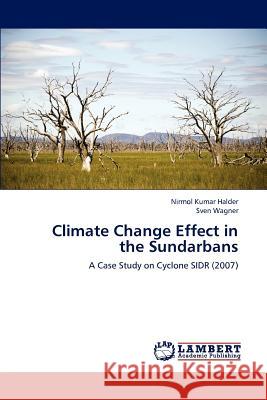 Climate Change Effect in the Sundarbans Halder Nirmol Kumar, Wagner Sven 9783659274589 LAP Lambert Academic Publishing - książka