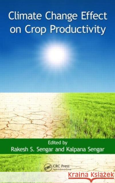 Climate Change Effect on Crop Productivity Rakesh S. Sengar Kalpana Sengar 9781482229202 CRC Press - książka