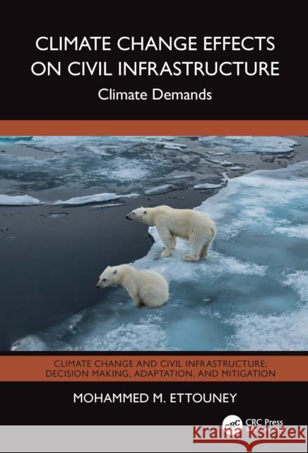 Climate Change Effects on Civil Infrastructure: Climate Demands Mohammed M. Ettouney 9781032509594 CRC Press - książka