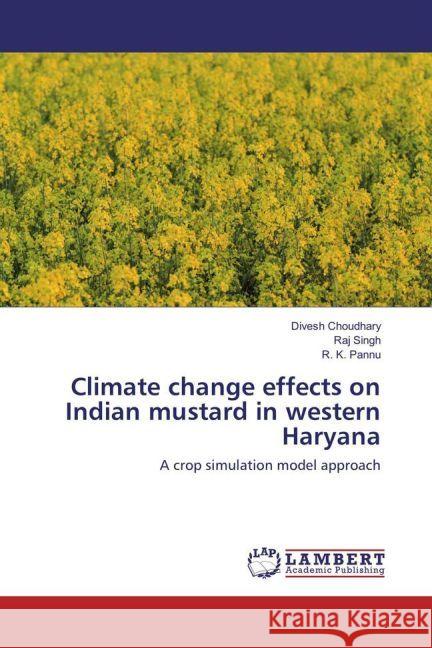 Climate change effects on Indian mustard in western Haryana : A crop simulation model approach Choudhary, Divesh; Singh, Raj; Pannu, R. K. 9783659952494 LAP Lambert Academic Publishing - książka