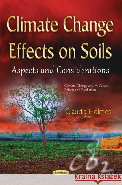 Climate Change Effects on Soils: Aspects & Considerations Claudia Holmes 9781634827737 Nova Science Publishers Inc - książka