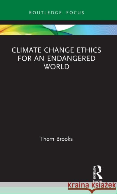 Climate Change Ethics for an Endangered World Thom Brooks 9780367524319 Routledge - książka