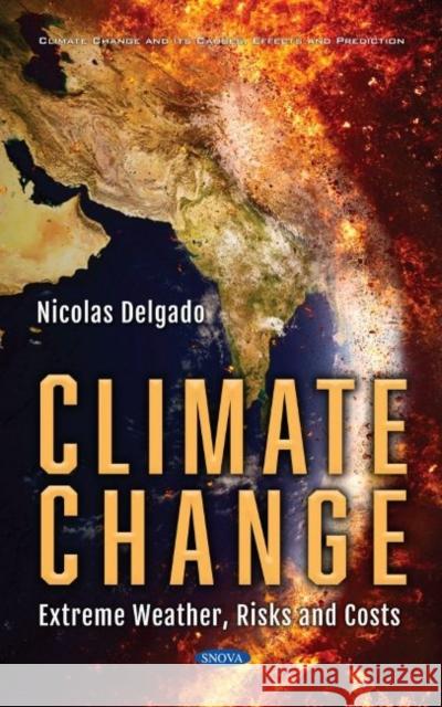 Climate Change: Extreme Weather, Risks and Costs Nicolas Delgado   9781536191134 Nova Science Publishers Inc - książka