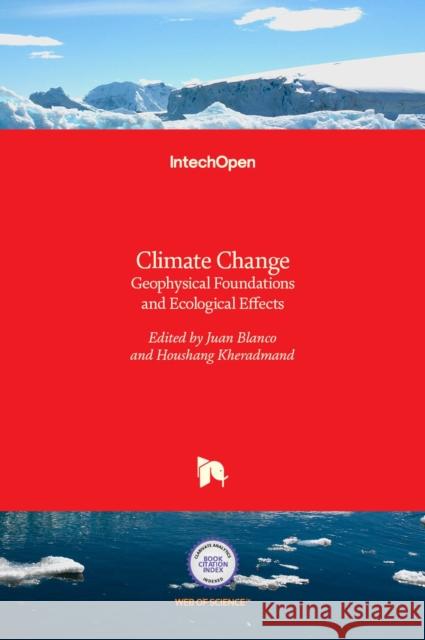 Climate Change: Geophysical Foundations and Ecological Effects Juan A. Blanco Houshang Kheradmand 9789533074191 Intechopen - książka