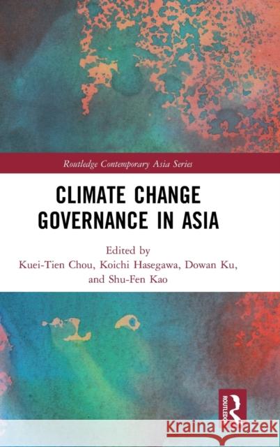 Climate Change Governance in Asia Kuei-Tien Chou Koichi Hasegawa Dowan Ku 9780367227005 Routledge - książka