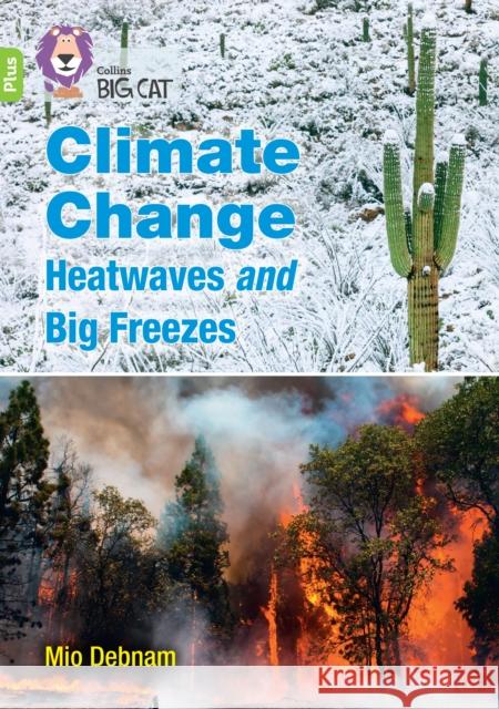 Climate Change Heatwaves and Big Freezes: Band 11+/Lime Plus Debnam, Mio 9780008485702 HarperCollins Publishers - książka