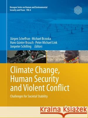 Climate Change, Human Security and Violent Conflict: Challenges for Societal Stability Scheffran, Jürgen 9783662521854 Springer - książka