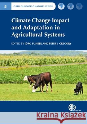 Climate Change Impact and Adaptation in Agricultural Systems Jurg Fuhrer Peter J. Gregory 9781786395351 Cabi - książka