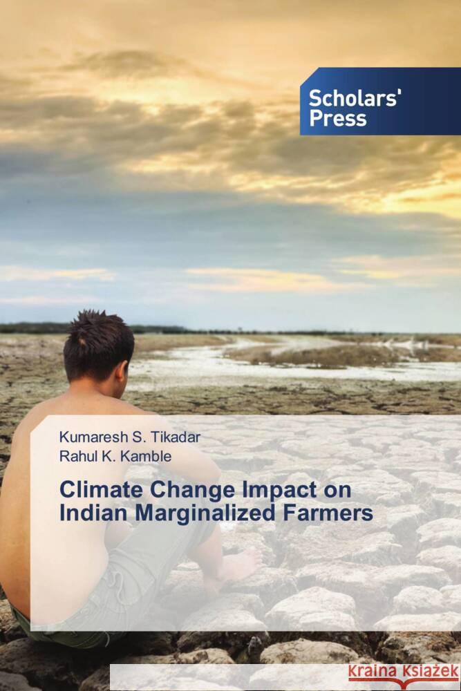 Climate Change Impact on Indian Marginalized Farmers Tikadar, Kumaresh S., Kamble, Rahul K. 9783330651944 Scholar's Press - książka