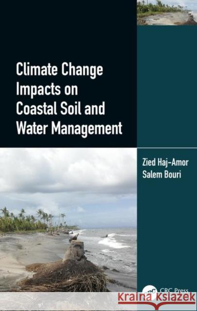 Climate Change Impacts on Coastal Soil and Water Management Zied Haj-Amor Soukra Bouri 9780367405533 CRC Press - książka