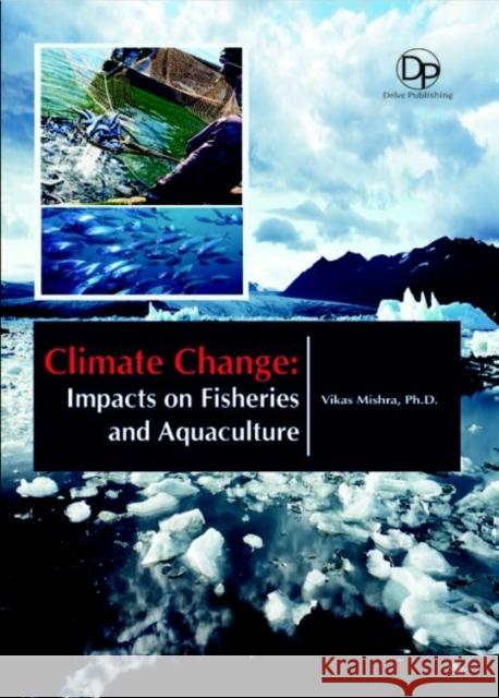 Climate Change: Impacts on Fisheries and Aquaculture Vikas Mishra 9781680958461 Eurospan (JL) - książka