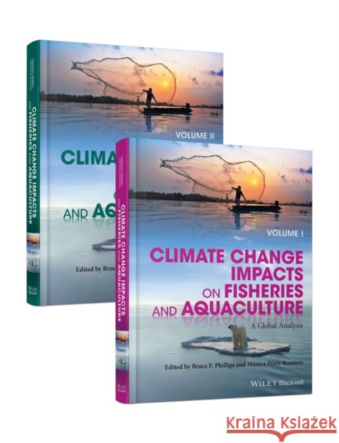Climate Change Impacts on Fisheries and Aquaculture: A Global Analysis Phillips, Bruce; Perez–Raminez, Monica 9781119154044 John Wiley & Sons - książka