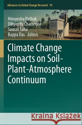 Climate Change Impacts on Soil-Plant-Atmosphere Continuum Himanshu Pathak Dibyendu Chatterjee Saurav Saha 9789819979370 Springer - książka