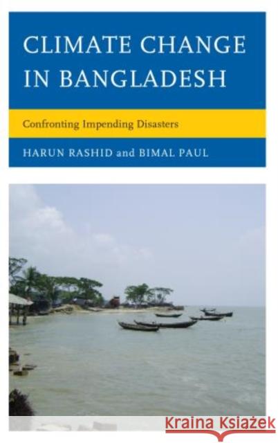 Climate Change in Bangladesh: Confronting Impending Disasters Rasid, Harun 9780739183533 Lexington Books - książka