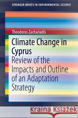 Climate Change in Cyprus: Review of the Impacts and Outline of an Adaptation Strategy Zachariadis, Theodoros 9783319296876 Springer - książka