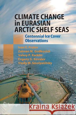 Climate Change in Eurasian Arctic Shelf Seas: Centennial Ice Cover Observations Frolov, Ivan E. 9783540858744 Springer - książka