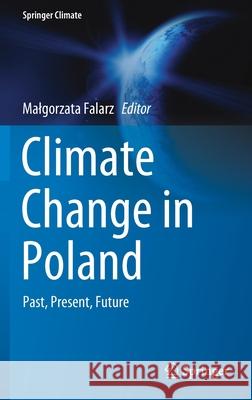 Climate Change in Poland: Past, Present, Future Malgorzata Falarz 9783030703271 Springer - książka