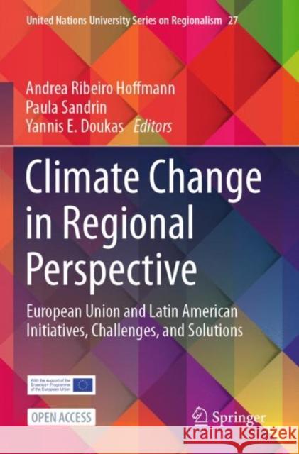 Climate Change in Regional Perspective: European Union and Latin American Initiatives, Challenges, and Solutions Andrea Ribeir Paula Sandrin Yannis E. Doukas 9783031493317 Springer - książka