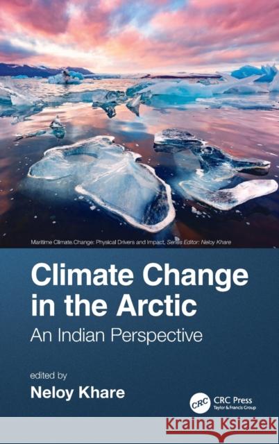 Climate Change in the Arctic: An Indian Perspective Neloy Khare 9780367482695 CRC Press - książka