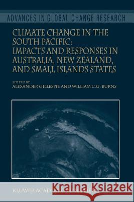 Climate Change in the South Pacific: Impacts and Responses in Australia, New Zealand, and Small Island States Alexander Gillespie William C. G. Burns 9789048153657 Not Avail - książka