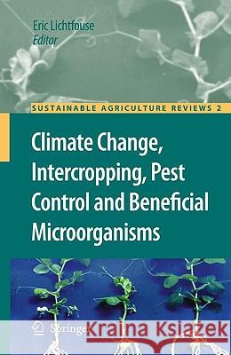 Climate Change, Intercropping, Pest Control and Beneficial Microorganisms Eric Lichtfouse 9789048127153 Springer - książka