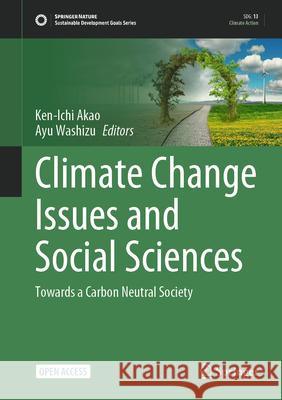 Climate Change Issues and Social Sciences: Towards a Carbon Neutral Society Ken-Ichi Akao Ayu Washizu 9789819689507 Springer - książka