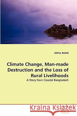 Climate Change, Man-made Destruction and the Loss of Rural Livelihoods Basar, Asiful 9783639328295 VDM Verlag - książka