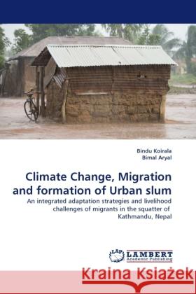 Climate Change, Migration and formation of Urban slum Koirala, Bindu, Aryal, Bimal 9783844397338 Dictus Publishing - książka