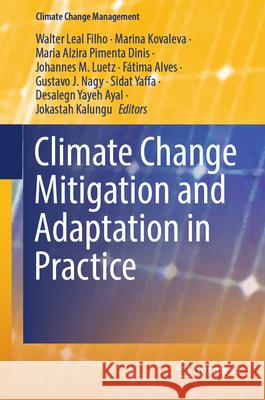 Climate Change Mitigation and Adaptation in Practice Walter Leal Filho, Marina Kovaleva, Maria Alzira Pimenta Dinis 9783031852169 Springer International Publishing AG - książka