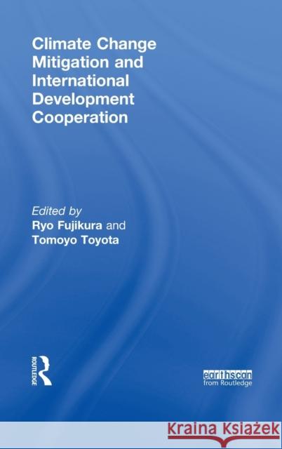 Climate Change Mitigation and Development Cooperation Tomoyo Toyota Ryo Fujikura 9780415508643 Routledge - książka