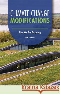 Climate Change Modifications: How We Are Adapting Andra, Kayla 9798348029579 Twenty-First Century Books (Tm) - książka