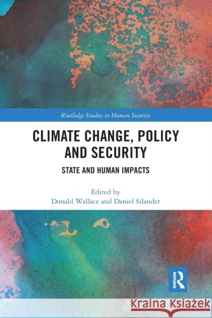 Climate Change, Policy and Security: State and Human Impacts Donald Wallace Daniel Silander 9780367457709 Taylor & Francis Ltd - książka