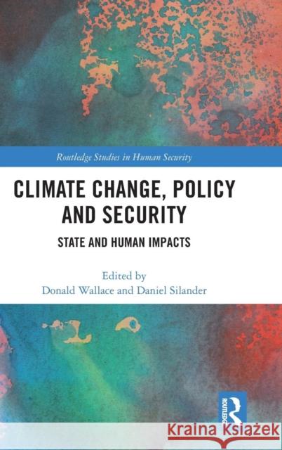 Climate Change, Policy and Security: State and Human Impacts Donald Wallace Daniel Silander 9781138481336 Routledge - książka