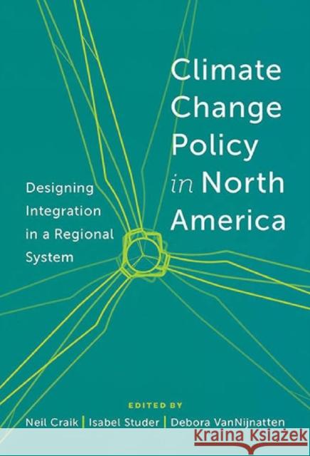 Climate Change Policy in North America: Designing Integration in a Regional System Craik, A. Neil 9781442646704 University of Toronto Press - książka