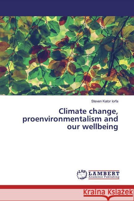 Climate change, proenvironmentalism and our wellbeing Iorfa, Steven Kator 9786139472239 LAP Lambert Academic Publishing - książka
