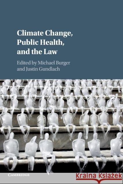 Climate Change, Public Health, and the Law Michael Burger Justin Gundlach 9781108405522 Cambridge University Press - książka