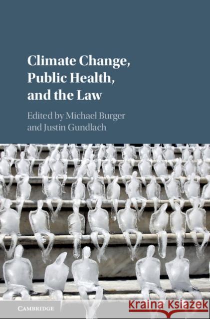 Climate Change, Public Health, and the Law Michael Burger Justin Gundlach 9781108417624 Cambridge University Press - książka