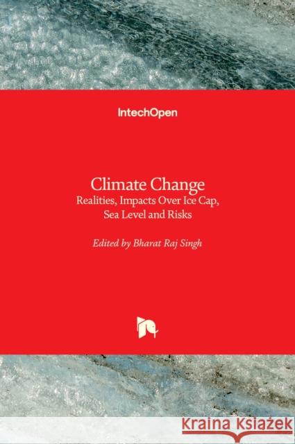 Climate Change: Realities, Impacts Over Ice Cap, Sea Level and Risks Bharat Raj Singh 9789535109341 Intechopen - książka