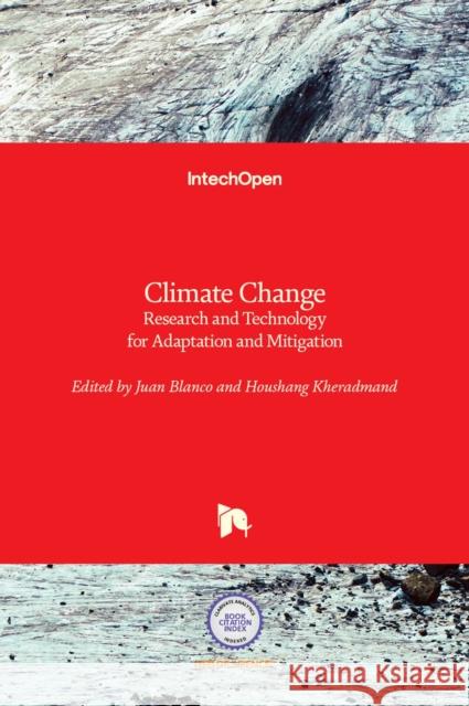 Climate Change: Research and Technology for Adaptation and Mitigation Juan A. Blanco Houshang Kheradmand 9789533076218 Intechopen - książka