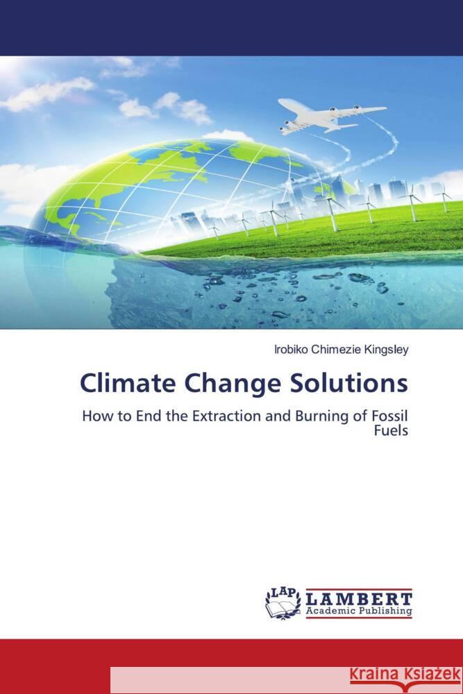 Climate Change Solutions Kingsley, Irobiko Chimezie 9786204752020 LAP Lambert Academic Publishing - książka