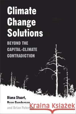 Climate Change Solutions: Beyond the Capital-Climate Contradiction Diana Stuart Ryan Gunderson Brian Petersen 9780472131983 University of Michigan Press - książka