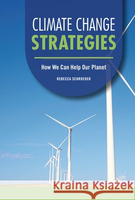 Climate Change Strategies: How We Can Help Our Planet Schroeder, Rebecca 9798765644218 Twenty-First Century Books (Tm) - książka
