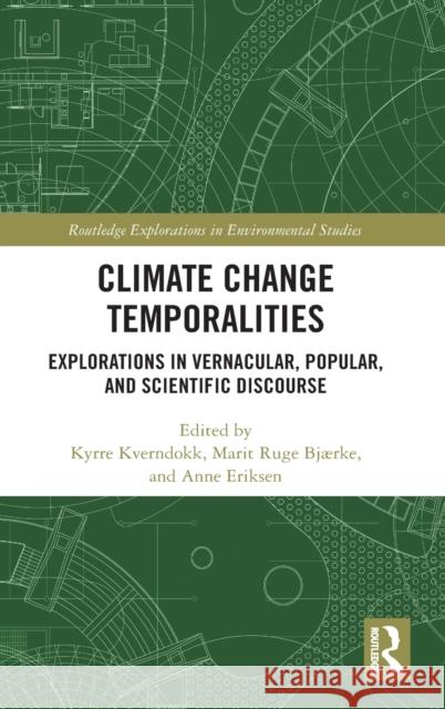 Climate Change Temporalities: Explorations in Vernacular, Popular, and Scientific Discourse Kverndokk, Kyrre 9780367479602 Routledge - książka