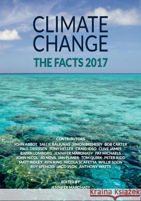 Climate Change: The Facts 2017: The Facts 2017 Jennifer Marohasy 9780909536039 Institute of Public Affairs Ltd - książka