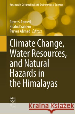 Climate Change, Water Resources, and Natural Hazards in the Himalayas Rayees Ahmed Shahid Saleem Pervez Ahmed 9789819208340 Springer - książka