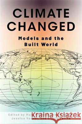 Climate Changed: Models and the Built World Mara Freilich Irmak Turan Jessica Varner 9780231217699 Columbia University Press - książka